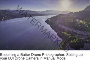 Becoming a Better Drone Photographer -Setting up your DJI Drone Camera in Manual Mode