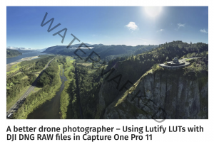 A better drone photographer – Using Lutify LUTs with DJI DNG RAW files in Capture One Pro 11